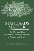 Standards Matter: The Why and What of Common Core State Standards in Reading and Writing 1603063765 Book Cover