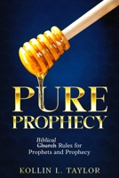Pure Prophecy: Biblical Rules for Prophets and Prophecy B0FHFL8KFH Book Cover