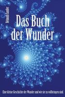 Das Buch der Wunder: Eine kleine Geschichte der Wunder und wie sie zu vollbringen sind 1499500890 Book Cover