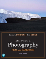 A Short Course in Photography: Film and Darkroom [with eText + MyArtsLab] 0205982433 Book Cover