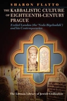 Kabbalistic Culture of Eighteenth-Century Prague: Ezekiel Landau (the 'Noda Biyehudah') and His Contemporaries 1906764794 Book Cover