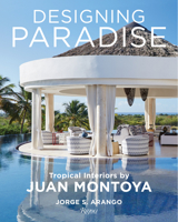 Designing Paradise: Juan Montoya 0847869970 Book Cover