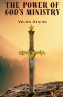 The Power of God's Ministry 1304233057 Book Cover