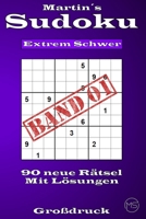 Martin´s Sudoku Band 1: Schwierigkeitsstufe Extrem Schwer - 90 neue Kulträtsel - Als Großdruck B0C9SJJQX1 Book Cover
