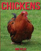 Chickens: Children Book of Fun Facts & Amazing Photos on Animals in Nature - A Wonderful Chickens Book for Kids aged 3-7 1532708904 Book Cover