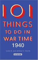 101 Things to Do in Wartime, 1940 0713490578 Book Cover