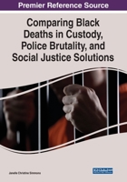 Comparing Black Deaths in Custody, Police Brutality, and Social Justice Solutions 1799893057 Book Cover