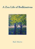 A Zen Life of Bodhisattvas 1896559999 Book Cover