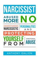 Narcissist: Abused No More: Understanding Narcissistic Personalities and Protecting Yourself from Emotional Abuse 1099358965 Book Cover