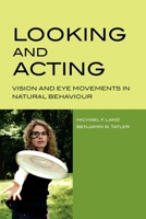 Looking and Acting: Vision and Eye Movements in Natural Behaviour 0198570945 Book Cover
