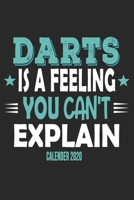 Darts Is A Feeling You Can't Explain Calender 2020: Funny Cool Darts Calender 2020 Monthly & Weekly Planner - 6x9 - 128 Pages - Cute Gift For Darts Players, Darts Club Members, Enthusiasts, Fans 1651140146 Book Cover