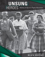 Unsung Heroes: Women of the Civil Rights Movement (Lucent Library of Black History) 1534568654 Book Cover