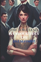 The Male Lead Is Undoubtedly the Antagonist: The reversal of the supporting actress B0BZF9GH89 Book Cover