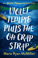 Violet Temple Pulls the Oh Crap Strap: An Alaskan Menopausal Mystery B0H834VB34 Book Cover