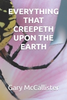 EVERYTHING THAT CREEPETH UPON THE EARTH B0C525TQNS Book Cover