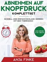 Abnehmen auf Knopfdruck Komplettset: Das große 3 in 1 Buch! Schnell und einfach schlank werden mit dem Thermomix! (German Edition) 1647800277 Book Cover