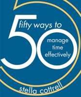 50 Ways to Manage Time Effectively 1352005859 Book Cover