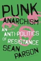 Punk Anarchism: A Non-Political Theory of Resistance 1350537330 Book Cover