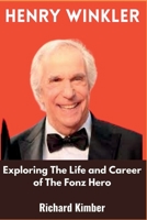 HENRY WINKLER: Exploring The Life and Career of The Fonz Hero B0C7J9D16X Book Cover