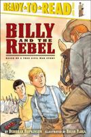 Billy and the Rebel: Based on a True Civil War Story (Ready-to-Read)
