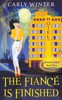 The Fiancé is Finished: A Humorous Paranormal Cozy Mystery 173737241X Book Cover