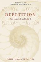 Repetition: Past Lives, Life, and Rebirth 1401920209 Book Cover