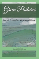 Green Pastures: Poems From Our Westward Move B0BGN66DG1 Book Cover