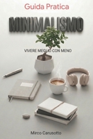 Minimalismo: Vivere Meglio con Meno (Italian Edition) B0FQ4Y6GM3 Book Cover