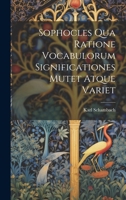 Sophocles Qua Ratione Vocabulorum Significationes Mutet Atque Variet 1022800981 Book Cover