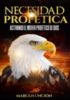 Necesidad Profética: Activando el mover profético de Dios B0CDN9DW9S Book Cover