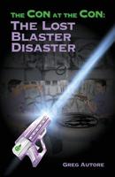 The con at the Con : The Lost Blaster Disaster 1970063076 Book Cover