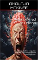 NeuroWired to Offend: How Biology, Culture, and Justice Collide in the Criminalisation of Sexual Behaviour B0F5WT4ZW5 Book Cover