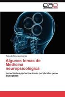 Algunos temas de Medicina neuropsicológica: Importantes perturbaciones cerebrales poco divulgadas 3847369032 Book Cover
