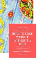 How to lose weight without a diet: The Seven Principles With the Biggest Impact on Weight Loss 1796309435 Book Cover