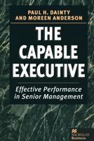The Capable Executive: Effective Performance in Senior Management 1349136654 Book Cover