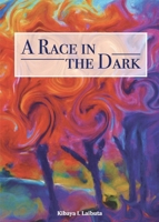 A Race in the Dark: A Collection of Original Poems 9966105859 Book Cover