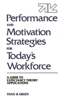 Performance and Motivation Strategies for Today's Workforce: A Guide to Expectancy Theory Applications 0899306780 Book Cover
