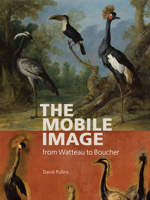 The Mobile Image from Watteau to Boucher 1606068881 Book Cover