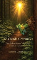 The Cicada Chronicles: One Broken Woman's Journey To Spiritual Transformation B0GPMCLH3P Book Cover