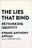 The Lies That Bind: Rethinking Identity 1631493833 Book Cover