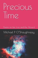 Precious Time: Poems of Love, Loss and the Absurd B0H9BX5LN6 Book Cover
