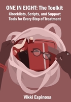 One in Eight: The Toolkit: Checklists, Scripts, and Support Tools for Every Step of Treatment B0GF1QXVR6 Book Cover