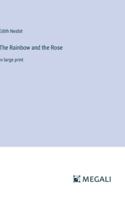 The Rainbow and the Rose: in large print 3387032056 Book Cover
