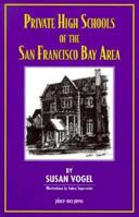 Private High Schools of the San Francisco Bay Area 0964875799 Book Cover