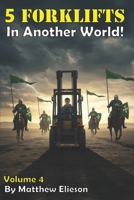5 Forklifts in Another World! Vol. 4 B0FS9FVVQ8 Book Cover