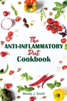 The Anti-inflammatory Diet Cookbook: The last Anti-inflammatory Diet Guide that will help to restore your overall health without renouncing the pleasure of good taste B08F6MVJHZ Book Cover