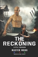 The Reckoning: Little Dragon’s Journey: A True Story of Survival and Transformation from Post-War Vietnam to Martial Arts Mastery 1916263038 Book Cover