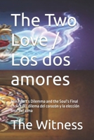 The Two Love / Los dos amores: The Heart’s Dilemma and the Soul’s Final Choice / El dilema del corazón y la elección final del alma B0GN74BRNS Book Cover