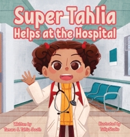 Super Tahlia Helps At The Hospital B0B7C3139K Book Cover
