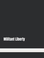 Militant Liberty B0BPVWSBV5 Book Cover